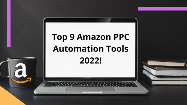 Top 9 Amazon PPC Automation Tools 2022!